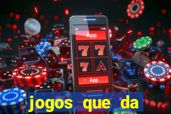 jogos que da dinheiro sem depositar